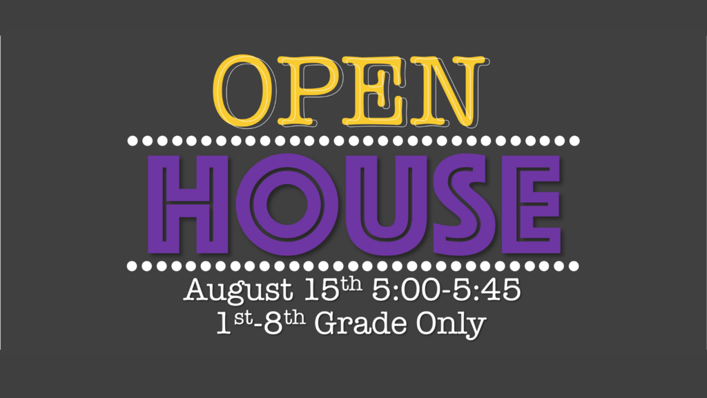 Open House, 8/15 5-5:45, 1st-8th grades only